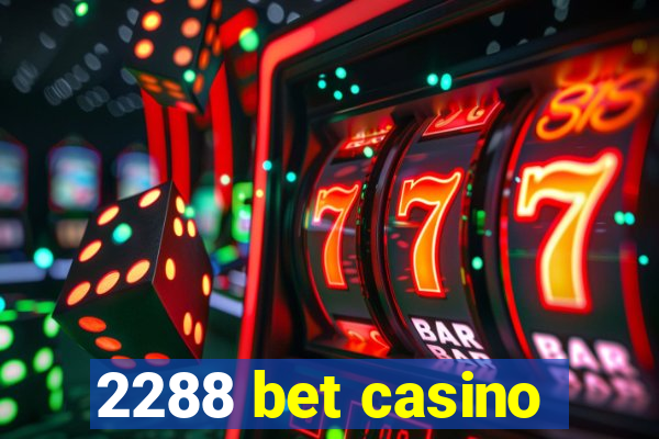 2288 bet casino